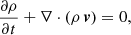 $$ \begin{aligned} \frac{\partial \rho }{\partial t} + \nabla \cdot (\rho \, \boldsymbol{v})&= 0, \end{aligned} $$