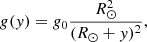 $$ \begin{aligned} g({ y}) = g_0 \frac{R_{\odot }^2}{(R_{\odot }+{ y})^2}, \end{aligned} $$