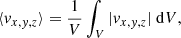 $$ \begin{aligned} \langle v_{x,{ y},z} \rangle = \frac{1}{V} \int _V |v_{x,{ y},z}| \ \mathrm{d}V, \end{aligned} $$