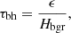 $$ \begin{aligned} \tau _{\rm bh}&= \frac{\epsilon }{H_{\rm bgr}},\end{aligned} $$