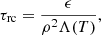 $$ \begin{aligned} \tau _{\rm rc}&= \frac{\epsilon }{\rho ^2 \Lambda (T)},\end{aligned} $$