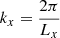 $ k_x=\frac{2\pi}{L_x} $