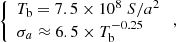 $$ \begin{aligned} \left\{ \begin{array}{ll} {T_{\rm b} = 7.5 \times 10^{8} \ S/a^2} \\ {\sigma _{a} \approx 6.5 \times T_{\rm b}^{-0.25}} \\ \end{array} \right. , \end{aligned} $$