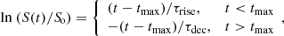 $$ \begin{aligned} \mathrm{ln} \ (S(t)/{S\!}_{\rm o}) = \left\{ \begin{array}{ll} {(t-t_{\rm max})/\tau _{\rm rise}},&t < t_{\rm max} \\ {-(t-t_{\rm max})/\tau _{\rm dec}},&t > t_{\rm max}\\ \end{array}, \right. \end{aligned} $$
