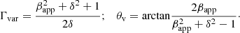 $$ \begin{aligned} \Gamma _{\rm var} = \frac{\beta ^{2}_{\rm app} + \delta ^{2} + 1}{2 \delta }; \quad \theta _{\rm v} = \mathrm{arctan}\frac{2\beta _{\rm app}}{\beta ^{2}_{\rm app} + \delta ^{2} - 1}\cdot \end{aligned} $$