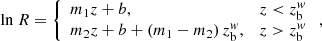 $$ \begin{aligned} \mathrm{ln} \ R = \left\{ \begin{array}{ll} {m_{1}z + b},&z < z_{\rm b}^{{ w}}\\ {m_{2}z + b + (m_{1}-m_{2})\,z_{\rm b}^{{ w}}},&z > z_{\rm b}^{{ w}}\\ \end{array}\right., \end{aligned} $$