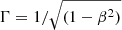 $ \Gamma = 1/\sqrt{(1-\beta^2)} $