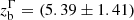 $ z_{\mathrm{b}}^{\Gamma}=(5.39\pm1.41) $