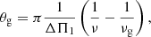 $$ \begin{aligned} \theta _\mathrm{g} = \pi \frac{1}{\Delta \Pi _1}\left(\frac{1}{\nu }-\frac{1}{\nu _\mathrm{g} }\right), \end{aligned} $$