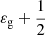 $ \varepsilon_{\mathrm{g}}+\frac{1}{2} $