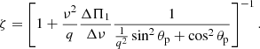 $$ \begin{aligned} \zeta = \left[1+\frac{\nu ^2}{q}\frac{\Delta \Pi _1}{\Delta \nu }\frac{1}{\frac{1}{q^2}\sin ^2\theta _\mathrm{p} +\cos ^2\theta _\mathrm{p} }\right]^{-1}. \end{aligned} $$