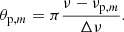 $$ \begin{aligned} \theta _{\mathrm{p} , m}=\pi \frac{\nu -\nu _{\mathrm{p} , m}}{\Delta \nu }. \end{aligned} $$