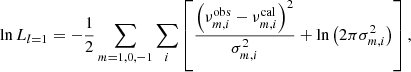 $$ \begin{aligned} \ln L_{l=1} = -\frac{1}{2}\sum _{m=1, 0, -1} \sum _i\left[\frac{\left(\nu _{m, i}^\mathrm{obs} -\nu _{m, i}^\mathrm{cal} \right)^2}{\sigma _{m, i}^2} +\ln \left(2\pi \sigma _{m, i}^2\right)\right], \end{aligned} $$