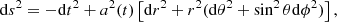 $$ \begin{aligned} \mathrm{d}s^2 = -\mathrm{d}t^2 + a^2(t) \left[\mathrm{d}r^2 + r^2 (\mathrm{d}\theta ^2 + \sin ^2 \theta \mathrm{d}\phi ^2)\right], \end{aligned} $$