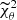 $ \widetilde{\chi}^2_{\theta} $