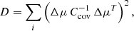 $$ \begin{aligned}&D = \sum _i \left(\Delta \mu \, C^{-1}_{\rm cov} \, \Delta \mu ^T \right)^2, \end{aligned} $$