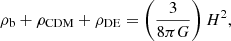 $$ \begin{aligned} \rho _{\rm b} + \rho _{\rm CDM} + \rho _{\rm DE} = \left(\frac{3}{8 \pi G}\right) H^2, \end{aligned} $$