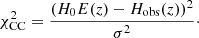 $$ \begin{aligned} \chi ^2_{\rm CC}=\frac{(H_0 E(z)-H_{\rm obs}(z))^2}{\sigma ^2}\cdot \end{aligned} $$