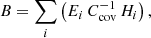 $$ \begin{aligned}&B = \sum _i \left(E_i \, C^{-1}_{\rm cov} \, H_i \right), \end{aligned} $$