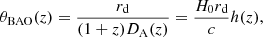$$ \begin{aligned} \theta _{\rm BAO}(z) = \frac{r_{\rm d}}{(1+z)D_{\rm A}(z)} = \frac{H_0 r_{\rm d}}{c} h(z), \end{aligned} $$