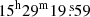 $ \mathrm{15^h 29^m 19{{\overset{\text{ s}}{.}}}59} $