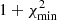 $ 1+\chi^{2}_{\mathrm{min}} $