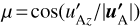 $\[\mu=\cos \left(u_{\mathrm{A} z}^{\prime} /\left|\boldsymbol{u}_{\mathrm{A}}^{\boldsymbol{\prime}}\right|\right)\]$