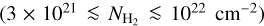$\left( {3 \times {{10}^{21}} \mathbin{\lower.3ex\hbox{\buildrel<\over {\smash{\scriptstyle\sim}\vphantom{_x}}}} {N_{{{\rm{H}}_2}}} \mathbin{\lower.3ex\hbox{\buildrel<\over {\smash{\scriptstyle\sim}\vphantom{_x}}}} {{10}^{22}}{\rm{c}}{{\rm{m}}^{ - 2}}} \right)$