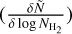$\left( {{{\delta \mathop N\limits^ } \over {\delta \log {N_{{{\rm{H}}_2}}}}}} \right)$