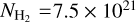 ${N_{{{\rm{H}}_2}}} = 7.5 \times {10^{21}}$