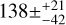 $138 \pm _{ - 42}^{ + 21}$