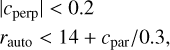 $\[\begin{aligned}& \left|c_{\text {perp }}\right|<0.2 \\& r_{\text {auto }}<14+c_{\text {par }} / 0.3,\end{aligned}\]$