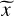 $\[\tilde{x}\]$