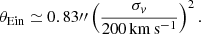 $$ \begin{aligned} \theta _{\mathrm{Ein} } \simeq 0.83{\prime \prime }\left(\frac{\sigma _v}{200\,\mathrm{km}\,\mathrm{s}^{-1}}\right)^2. \end{aligned} $$