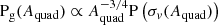 $$ \begin{aligned} \mathrm{P}_{\rm g}(A_{\mathrm{quad} }) \propto A_{\mathrm{quad} }^{-3/4} \mathrm{P}\left(\sigma _v(A_{\mathrm{quad} })\right) \end{aligned} $$