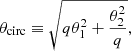 $$ \begin{aligned} \theta _{\mathrm{circ} } \equiv \sqrt{q\theta _1^2 + \frac{\theta _2^2}{q}}, \end{aligned} $$