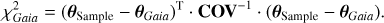 $\[\chi_{\text {Gaia }}^2=\left(\boldsymbol{\theta}_{\text {Sample }}-\boldsymbol{\theta}_{\text {Gaia }}\right)^{\mathrm{T}} \cdot \mathbf{C O V}^{-1} \cdot\left(\boldsymbol{\theta}_{\text {Sample }}-\boldsymbol{\theta}_{\text {Gaia }}\right) .\]$