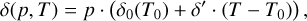 $\[\delta(p, T)=p \cdot\left(\delta_0\left(T_0\right)+\delta^{\prime} \cdot\left(T-T_0\right)\right),\]$