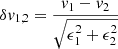 $$ \begin{aligned} \delta v_{1,2} = \frac{v_1 - v_2}{\sqrt{\epsilon _1^2 + \epsilon _2^2}} \end{aligned} $$