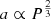 $ a \propto P^\frac{2}{3} $