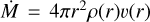 $\[\dot{M}=4 \pi r^2 \rho(r) v(r)\]$