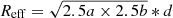 $ R_{\mathrm{eff}} =\sqrt{2.5a \times 2.5b}*d $