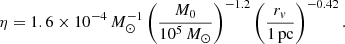 $$ \begin{aligned} \eta = 1.6\times 10^{-4}\,{M}_{\odot }^{-1}\left(\frac{M_0}{10^5\,M_\odot }\right)^{-1.2}\left(\frac{r_{v}}{1\,\mathrm{pc}}\right)^{-0.42}. \end{aligned} $$