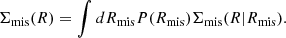 $$ \begin{aligned} \Sigma _{\rm mis} (R) = \int dR_{\rm mis} P(R_{\rm mis}) \Sigma _{\rm mis} (R|R_{\rm mis}). \end{aligned} $$
