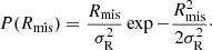 $$ \begin{aligned} P(R_{\rm mis}) = \frac{R_{\rm mis}}{\sigma ^2_{\rm R}} \exp {-\frac{R^2_{\rm mis}}{2\sigma ^2_{\rm R}}}\cdot \end{aligned} $$