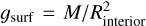 ${g_{{\rm{surf }}}} = M/R_{{\rm{interior }}}^2$