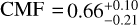 ${\rm{CMF}} = 0.66_{ - 0.21}^{ + 0.10}$