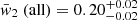 $ \bar{w}_2~(\rm{all}) = 0.20^{+0.02}_{-0.02} $