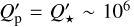 $Q_{\rm{p}}^\prime = Q_ \star ^\prime \~{10^6}$
