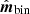 $ \hat{\boldsymbol{m}}_{\mathrm{bin}} $